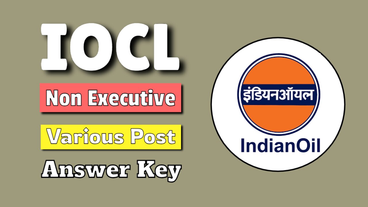 IOCL Non Executive Various Post Answer Key 2024