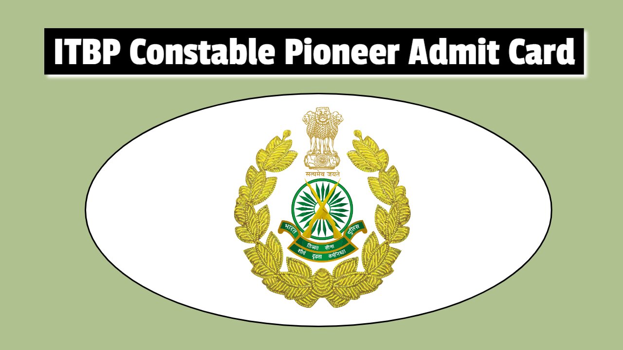 ITBP Constable Pioneer PET/PST Admit Card 2025