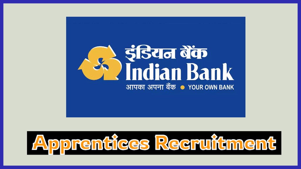 Indian Bank Apprentices Recruitment 2024