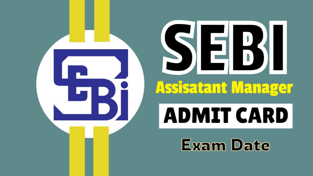 SEBI Assistant Manager Admit Card 2024
