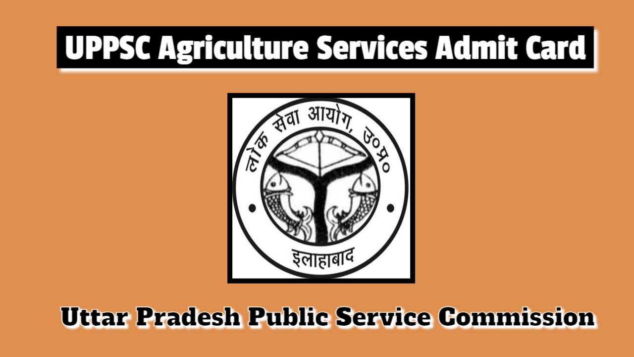 UPPSC Agriculture Services Admit Card 2024