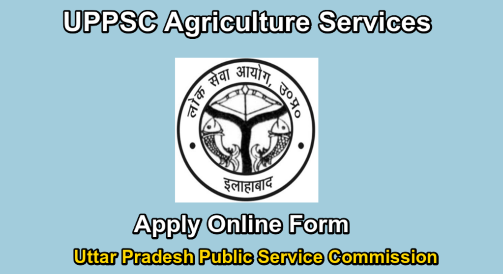 UPPSC Agriculture Services Online Form 2024
