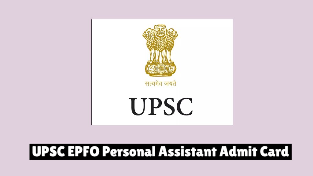 UPSC EPFO Personal Assistant PA Admit Card 2024