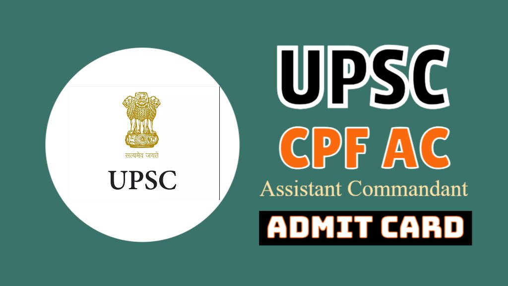 upsc cpf ac admit card 2024